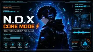 N O X – Core Mode ⚡ | Deep Focus Ambient for Productivity