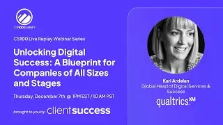 CS100 Live Replay: Kari Ardalan - Unlocking Digital Success: A Blueprint for Companies of All Sizes