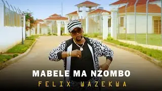 Félix Wazekwa – Mabele ma nzombo (Official Music Video)