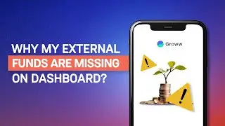 Why my external funds are missing on the Dashboard? | Get to Know Groww