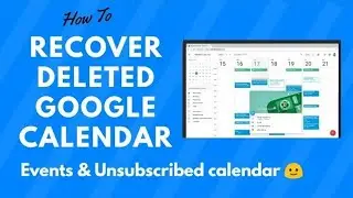 How to restore deleted Google Calendar events - Recover Unsubscribed Calendar