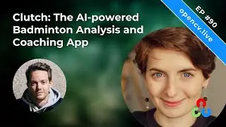 Clutch: The AI-powered Badminton Analysis and Coaching App - OpenCV Weekly 90