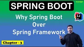 🔥3. Why Spring Boot is Required over Spring Framework | Spring Boot Tutorial 2024 | CodeMyth