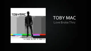 TobyMac - Love Broke Thru