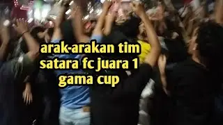 ARAK-ARAKAN TIM SATARA JUARA 1 GAMA CUP 2024