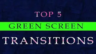 Top 5 green screen transitions