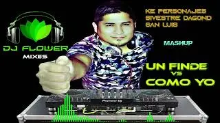 Un Finde  Vs  Como Yo  -   Mashup  Dj Bobo     [ Dj Flower Mixes ]