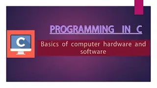 C Programming|Basics  of  computer  hardware  and  software|Module1