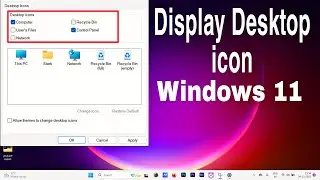 How to Show Desktop Icons on Windows 11 | Windows 11 Missing Desktop Icons