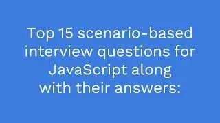 Top 15 Scenario based interview questions for JavaScript along with their answers | 
