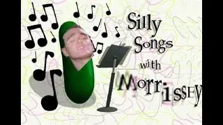 Silly Songs with Morrissey