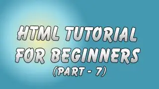 HTML Tutorial 7  - Forms and List