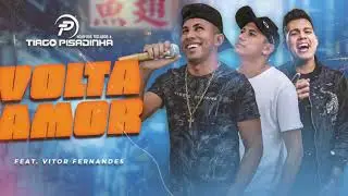 Volta Amor - Hélio dos Teclados e Tiago Pisadinha Feat. 