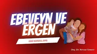 Ergenlik Döneminde Dini Konularda Yaşanan Çatışmalar | Ebeveyn ve Ergen