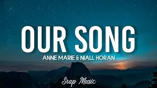 Anne Marie & Niall Horan - Our Song [ Lyrics ]