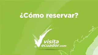 ¿Cómo realizar una reserva en VisitaEcuador.com?