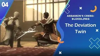 The Deviation Twin | Assassin's Creed Bloodlines | Pt.04