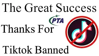 Tiktok Banned in Pakistan | The Great Success Of PTA