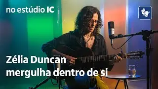 Zélia Duncan | No Estúdio IC
