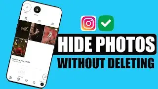 Hide Instagram Photos Without Deleting Them Fast | Easy & Quick Method
