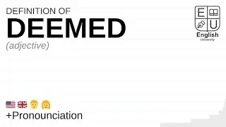 DEEMED meaning, definition & pronunciation | What is DEEMED? | How to say DEEMED