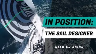 In Position: the Sail Designer - with Quantum Racing's Ed Baird and Brett Jones