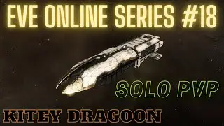 Eve Online Series #18 - Kitey Dragoon - Solo PvP