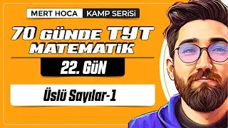 70 Günde TYT Matematik Kampı | 22.Gün | 1.Video | Üslü Sayılar-1 | 2024 | 
