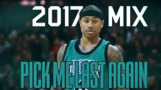 Isaiah Thomas 2017 Mix - PICK ME LAST AGAIN