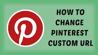 Change Pinterest Custom URL | Edit Your Pinterest Custom URL | Change URl on Pinterest - Hindi