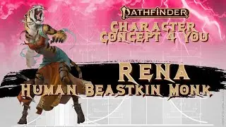 Rena - Human Beastkin Monk - Pathfinder 2E Character Concept Guide