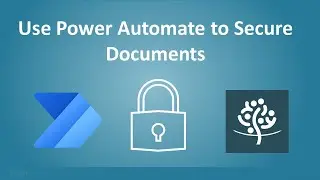 Use Power Automate to Secure Documents