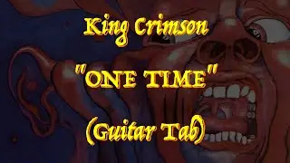 King Crimson - “One Time” - Guitar Tab ♬