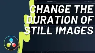 How to Change The Duration of Still Images in DaVinci Resolve 17