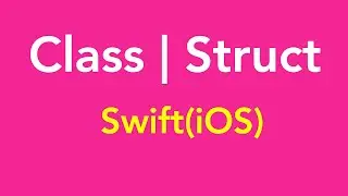 31-Class & Struct in Swift Programming Language (iOS)