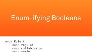 Enum-ifying Booleans