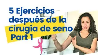 Ejercicios posoperatorios despues de la cirugia de seno-parte 1