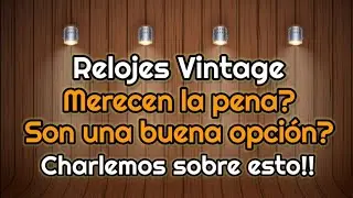 🔴Relojes Vintage - Merecen la pena? Hablemos de ellos.