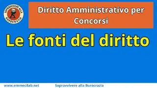 DIRITTO AMMINISTRATIVO PER CONCORSI | Le fonti del diritto