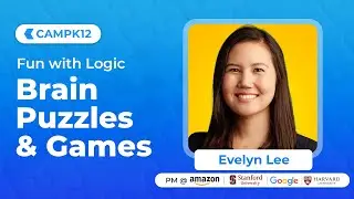 Camp K12 Masterclass - Importance of Logical Reasoning by Evelyn, Product Manager at Meta
