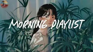 A playlist to sing in the morning 💿 Morning vibes playlist ~ Good vibes only