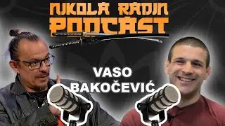 VASO BAKOČEVIĆ - Nikola Radin Podcast 101