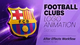FC Barcelona  Logo Animation - Football Clubs Logo Animation series - After Effects Workflow