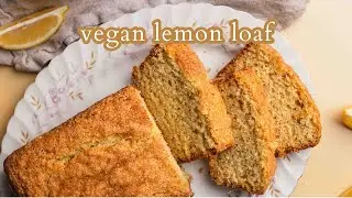 Vegan Lemon Loaf Recipe | Easy Vegan Baking
