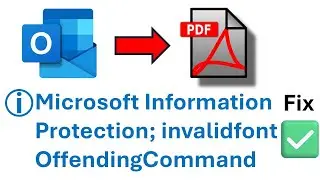 How to fix Microsoft Information Protection, Invalidfont or OffendingCommand Print Email to PDF
