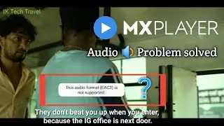How to fix audio issue in mx player || IK Tech Travel