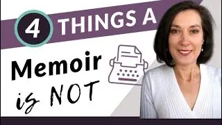What a Memoir is Not: How to Write A Memoir the Right Way