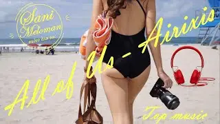 All Of Us - Airixis (Free Copyright-safe Music) Top Club Music!