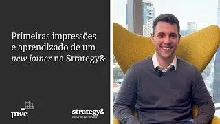 Strategy& | Primeiras impressões e aprendizado de um new joiner