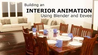 Build A Realistic Interior Animation using Blender and Eevee